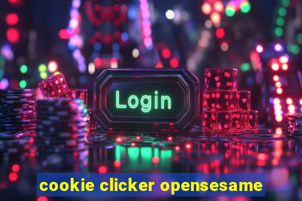 cookie clicker opensesame